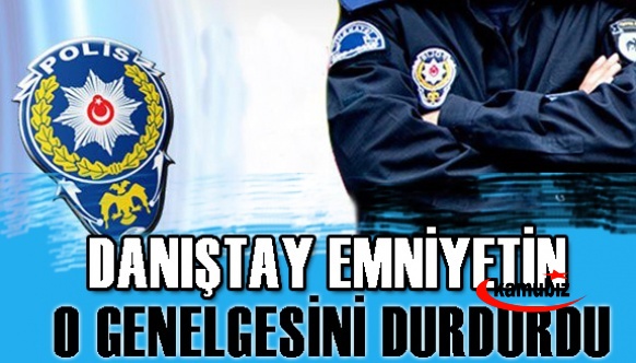 Danıştay polisin 'video çekimi' genelgesini durdurdu