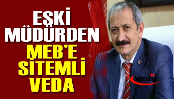 İl Milli Eğitim Müdüründen MEB'e Sitemli Veda!