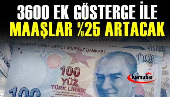 3600 ek gösterge kritik adım atıldı! Maaşlar yüzde 25 artacak