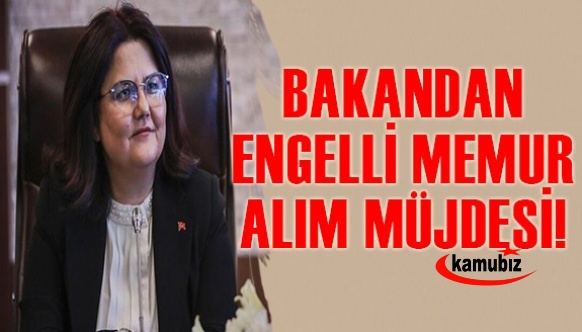 Bakan Yanık'tan engelli memur atama müjdesi