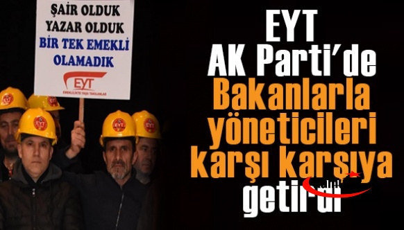 EYT, AK Parti'de Bakanlarla yöneticiler karşı karşıya getidi