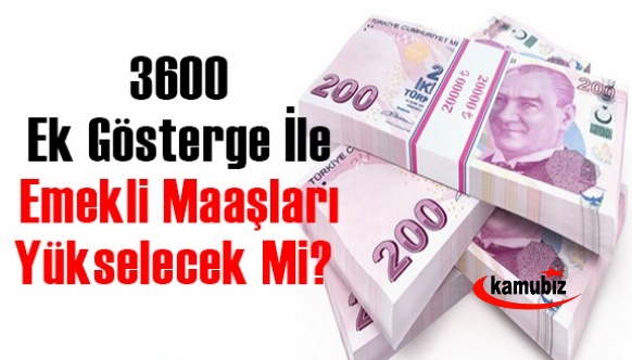 3600 Ek Gösterge ile emekli maaşları yükselecek mi? İşte tüm detaylar!