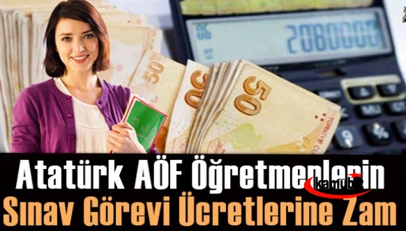 Atatürk AÖF de görevli öğretmenler dikkat! Sınav görevi ücretlerine zam geldi