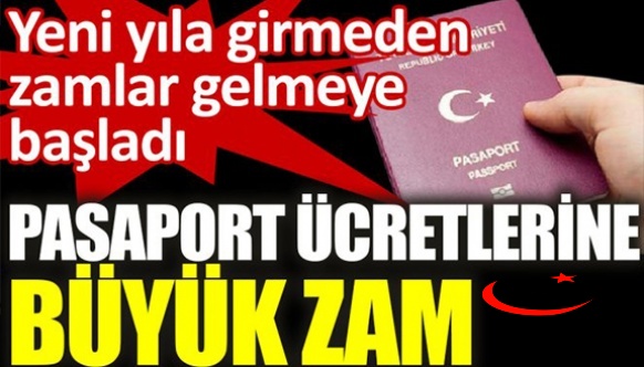 2022'de pasaport harç ücretine yüzde 36 zam bekleniyor!