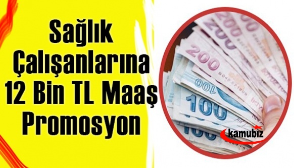 Sağlık Çalışanlarına 12 Bin TL Maaş Promosyon 500 TL Hediye Çeki