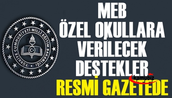 MEB Özel Okullara Destek Verilmesi İle İlgili Karar Resmi Gazetede! İşte Okul Kademelerine Göre Destek Tutarları