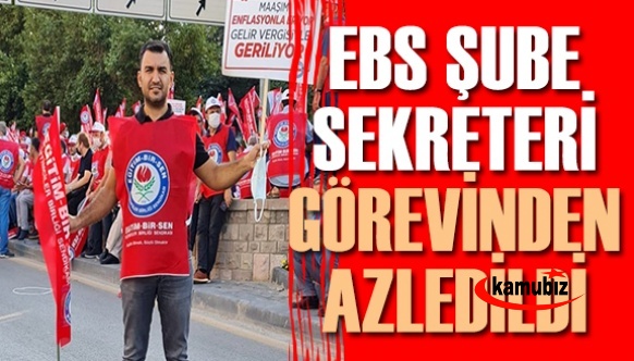 Eğitim-Bir-Sen tarafından şube sekreteri görevinden azledildi!