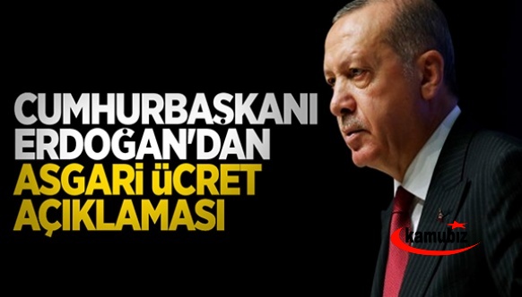 Cumhurbaşkanı Erdoğan'dan asgari ücret açıklaması