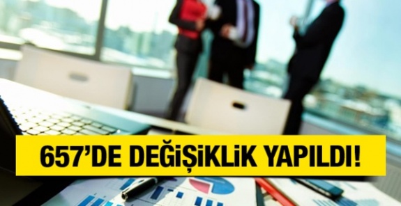 657 Devlet Memurları Kanununda 55 teknik değişiklik!