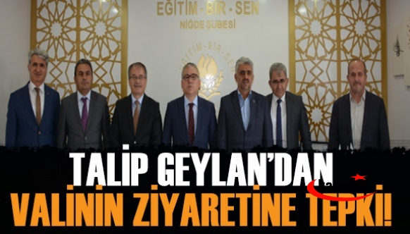 Valinin Öğretmenler Gününde Eğitim Bir Sen Ziyaretini Talip Geylan Eleştirdi!