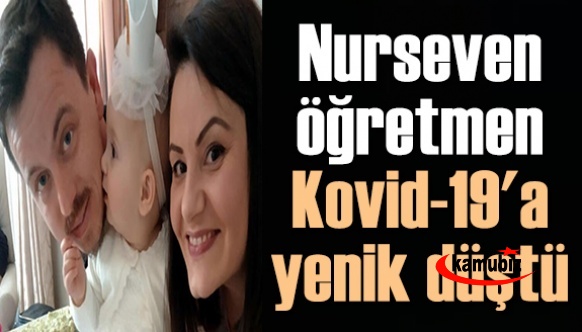 Öğretmenler Günü'nde acı haber! Nurseven öğretmen, Kovid-19'a yenik düştü