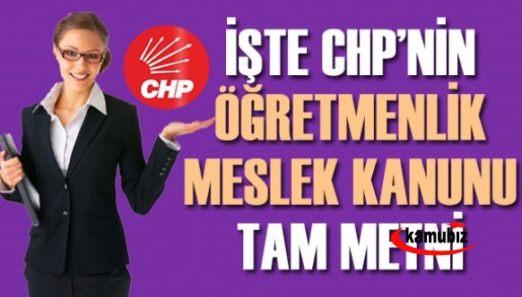 İşte CHP Tarafından Hazırlanan Öğretmenlik Meslek Kanunu Tam Metni (55 Madde)