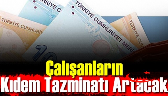 Asgari ücretle zammıyla birlikte çalışanların kıdem tazminat da artacak