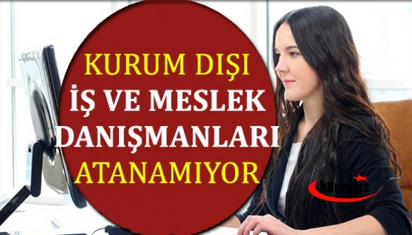 İŞKUR Kurum Dışı İş ve Meslek Danışmanları Aralıkta 3 Bin Atama Bekliyor