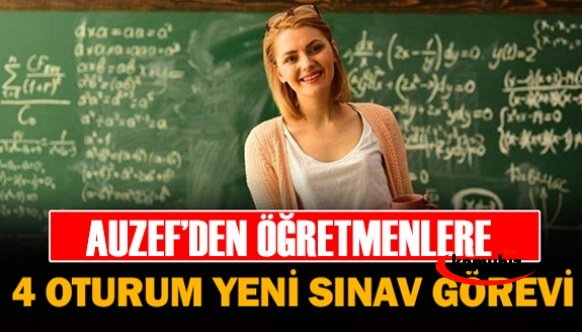 Öğretmenlere 4 Oturumlu Sınav Görevi! AUZEF Başvuru Modülü Açıldı