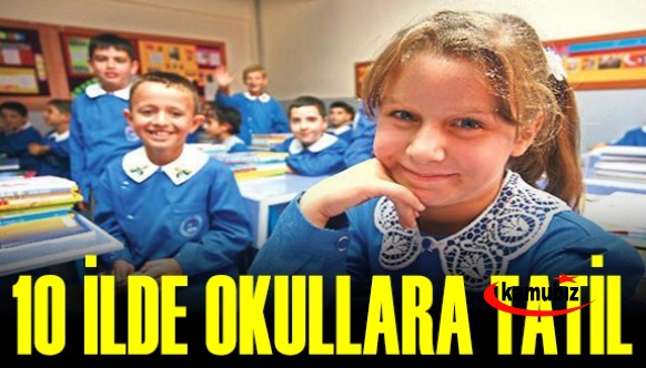 30 Kasım Salı 10 ilde okullar bir gün tatil edildi