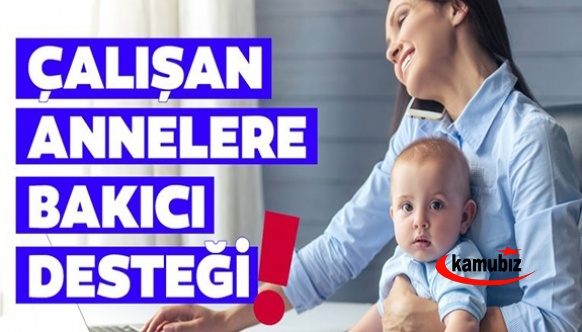 Çalışan anneye bakıcı desteği 2022'de 5 bin lira olacak! Kimler başvurabilir?