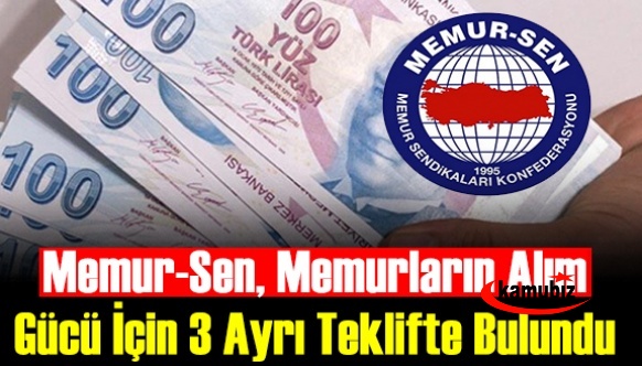 Memur-Sen, memurların alım gücü için 3 ayrı teklifte bulundu