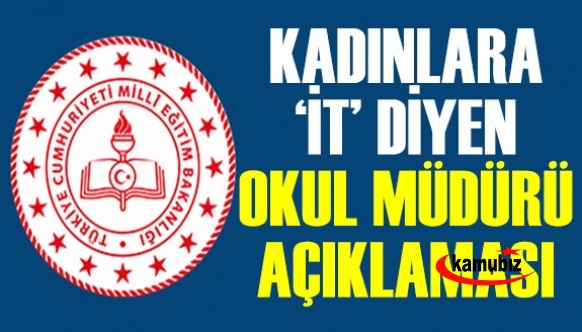 MEB'den kadınlara 'it' diyen okul müdürü hakkında açıklama! Müdürün atama kararnamesi iptal edildi