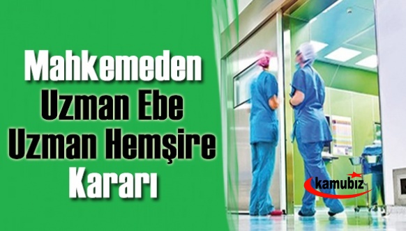 Mahkeme, uzman ebe/hemşirelik engeline 'dur' dedi