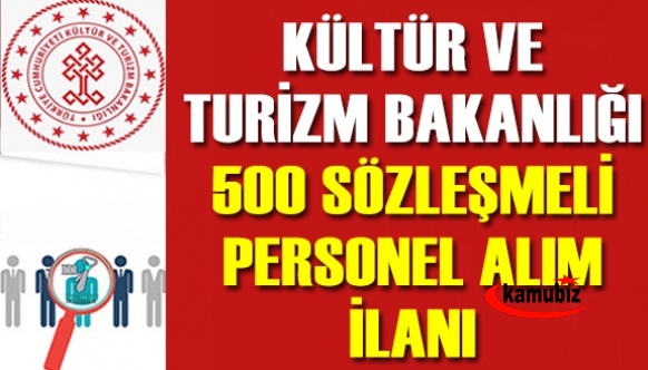 Kültür ve Turizm Bakanlığı En Az Lise Mezunu KPSS ile 500 Sözleşmeli Personel Alımı Yapıyor!