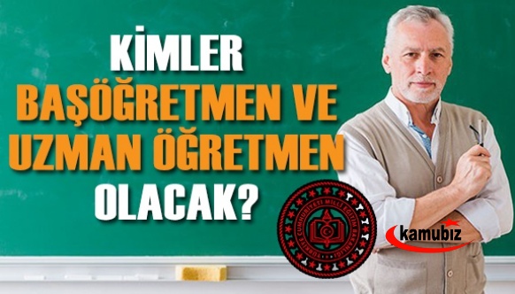 Hangi öğretmenler uzman öğretmen ve başöğretmenliğe yükselecek? Bu unvanların öğretmenlere faydası ne olacak?