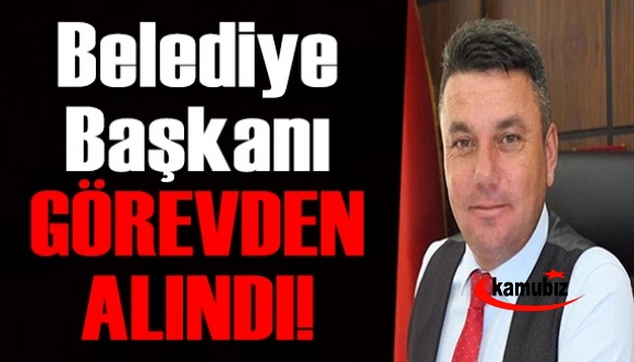 İçişleri Bakanlığı Belediye Başkanını Görevden Uzaklaştırdı