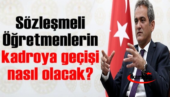 Bakan sözleşmeli öğretmenlerin kadroya geçişi nasıl olacağını açıkladı!