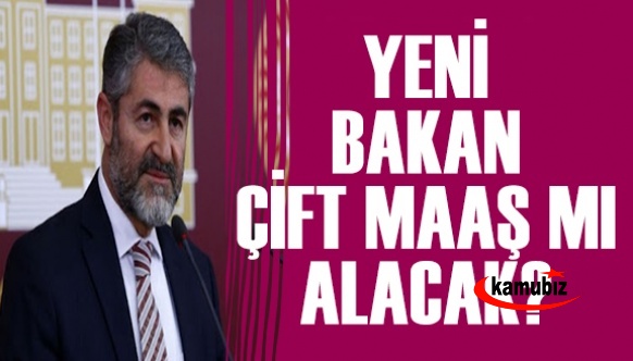 Yeni Bakan Nurettin Nebati de çift maaş mı alacak?