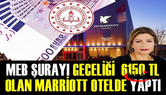 Milli Eğitim Şurası Geceliği 6150 TL Olan Marriott Otelde Yapıldı! Otelin Merkezi Amerikada..