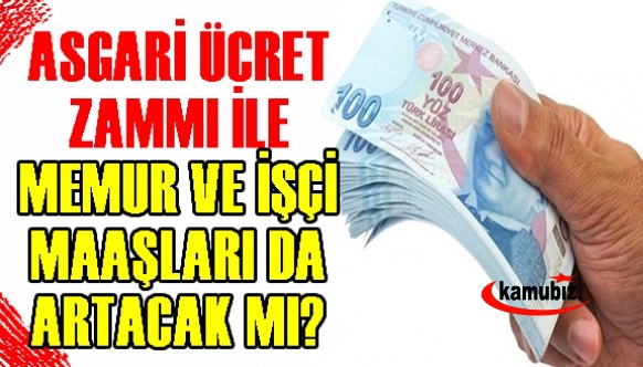 Asgari ücret zammı ile birlikte memur ve işçi maaşları da artacak mı?