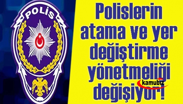 Emniyette taşlar yerinden oynayacak! Atama ve yer değiştirme yönetmeliği değişiyor! Polisler kaç yılda bir tayin görecek?