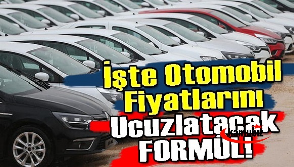 Otomobil fiyatlarını ucuzlatacak formül bulundu!