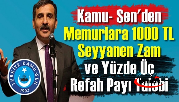 Kamu- Sen'den memurlara 1000 TL seyyanen zam ve yüzde üç refah payı talebi