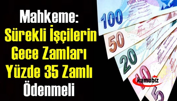 Mahkemeden 4/D li Sürekli İşçilerin Gece Zamlarına Dair Karar! Artık Yüzde 35 Zamlı Ödenecek