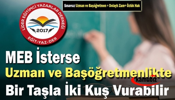 MEB İsterse Uzman ve Başöğretmenlikte Bir Taşla İki Kuş Vurabilir