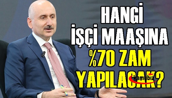 Bakan açıkladı! O işçilere yüzde 20 ila yüzde 70 arası zam yapılacak