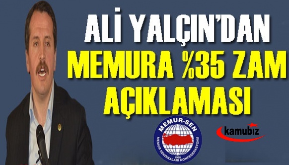 Ali Yalçın'dan, memura yüzde 35 zam açıklaması! Bu zam doğru mu?