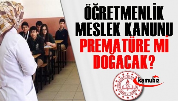 Öğretmenlik Meslek Kanunu Prematüre mi Doğacak?