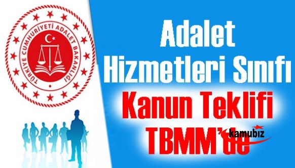 'Adalet Hizmetleri Sınıfı' ihdas edilmesi ve sendika kurulabilmesi hakkında kanun teklifi