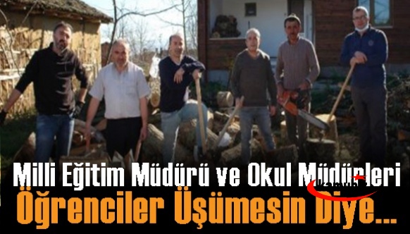 Milli Eğitim Müdürü ve okul müdürleri öğrenciler üşümesin diye...