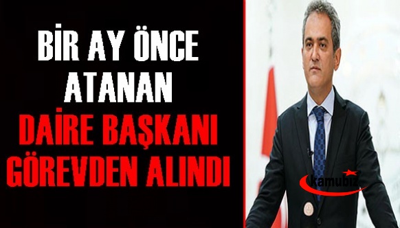 MEB'de bir ay önce atanan daire başkanı görevden alındı