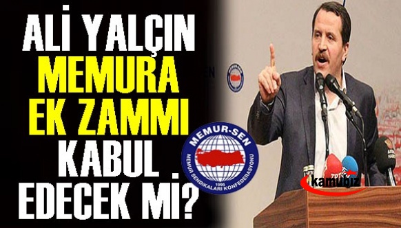 Memur Sen memur zammını kapul edecek mi? İşte Ali Yalçın'dan ek zama ilk tepki!