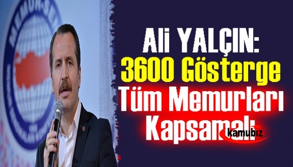 Ali Yalçın: 3600 ek gösterge tüm memurları kapsamalı