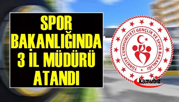 Gençlik ve Spor Bakanlığında 3 ile yeni müdür atandı