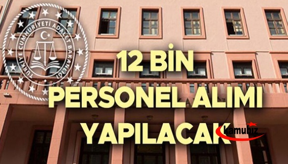 Adalet Bakanlığı 12 bin personel alacak