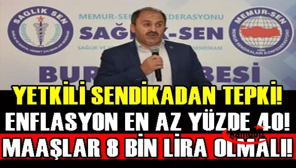 Yetkili Sendikadan Tepki! Enflasyon Yüzde 40, Maaşlar 8 Bin Lira Olmalı!