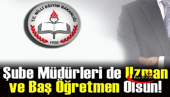 MEB Şube Müdürleri de Uzman Ve Baş Öğretmenlik Olanağından Yararlanacak mı?