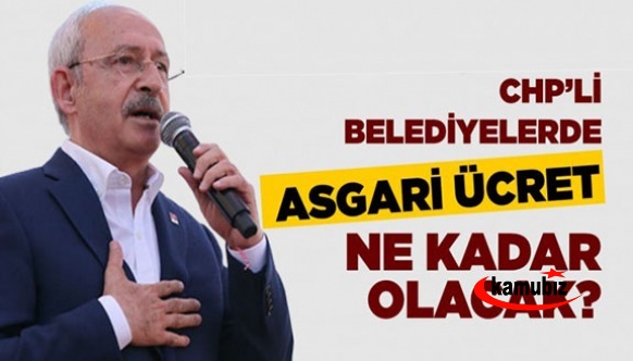 Kılıçdaroğlu, CHP'li belediyelerdeki asgari ücreti açıkladı