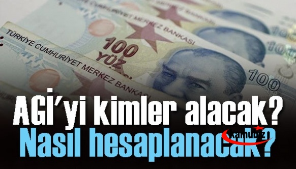 2022 AGİ nasıl verilecek, kimler alacak ve nasıl hesaplanacak?